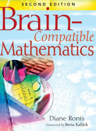 Title: Brain-Compatible Mathematics, Author: Diane L. Ronis