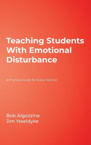 Title: Teaching Students With Emotional Disturbance: A Practical Guide for Every Teacher, Author: Bob Algozzine