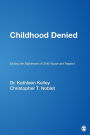 Childhood Denied: Ending the Nightmare of Child Abuse and Neglect / Edition 1