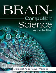 Title: Brain-Compatible Science / Edition 2, Author: Margaret Angermeyer Mangan