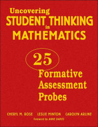 Title: Uncovering Student Thinking in Mathematics: 25 Formative Assessment Probes / Edition 1, Author: Cheryl Rose Tobey