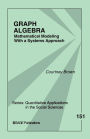 Graph Algebra: Mathematical Modeling With a Systems Approach