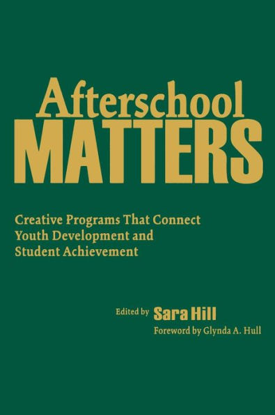 Afterschool Matters: Creative Programs That Connect Youth Development and Student Achievement / Edition 1