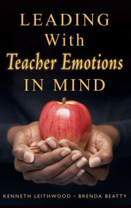 Title: Leading With Teacher Emotions in Mind / Edition 1, Author: Kenneth Leithwood