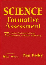 Science Formative Assessment: 75 Practical Strategies for Linking Assessment, Instruction, and Learning / Edition 1