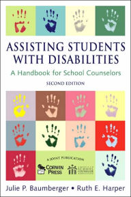 Title: Assisting Students With Disabilities: A Handbook for School Counselors / Edition 2, Author: Julie P. Baumberger