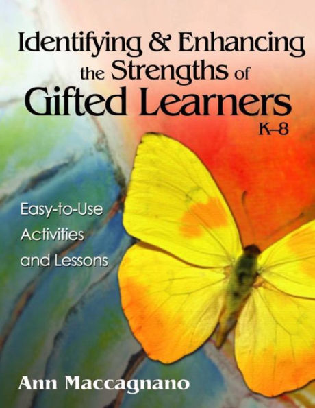 Identifying and Enhancing the Strengths of Gifted Learners, K-8: Easy-to-Use Activities and Lessons / Edition 1