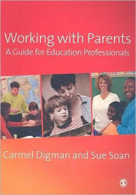 Title: Working with Parents: A Guide for Education Professionals / Edition 1, Author: Carmel Digman
