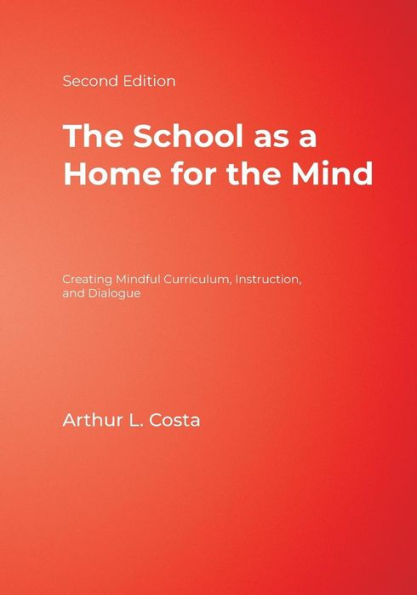 The School as a Home for the Mind: Creating Mindful Curriculum, Instruction, and Dialogue / Edition 2