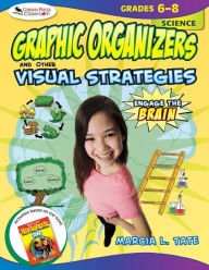 Engage the Brain: Graphic Organizers and Other Visual Strategies, Science, Grades 6-8 / Edition 1