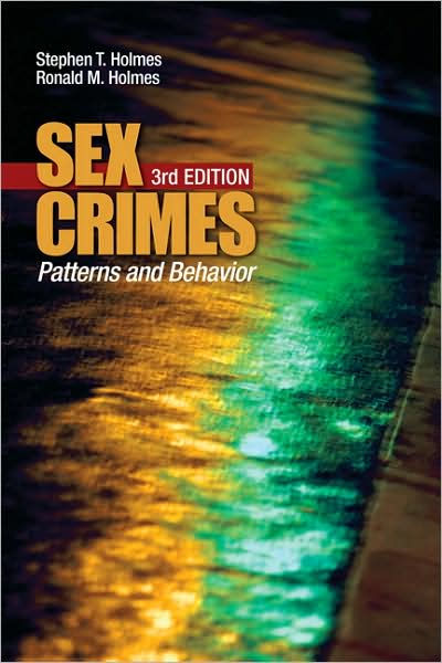 Sex Crimes Patterns And Behavior Edition 3 By Stephen T Holmes Ronald M Holmes