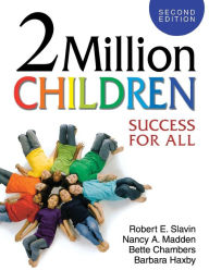 Title: 2 Million Children: Success for All / Edition 2, Author: Robert Slavin