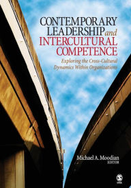 Title: Contemporary Leadership and Intercultural Competence: Exploring the Cross-Cultural Dynamics Within Organizations / Edition 1, Author: Michael A. Moodian