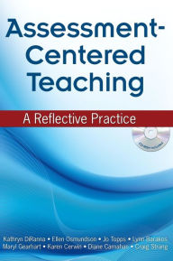 Title: Assessment-Centered Teaching: A Reflective Practice / Edition 1, Author: Kathryn DiRanna