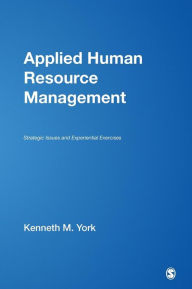 Title: Applied Human Resource Management: Strategic Issues and Experiential Exercises / Edition 1, Author: Kenneth M. York