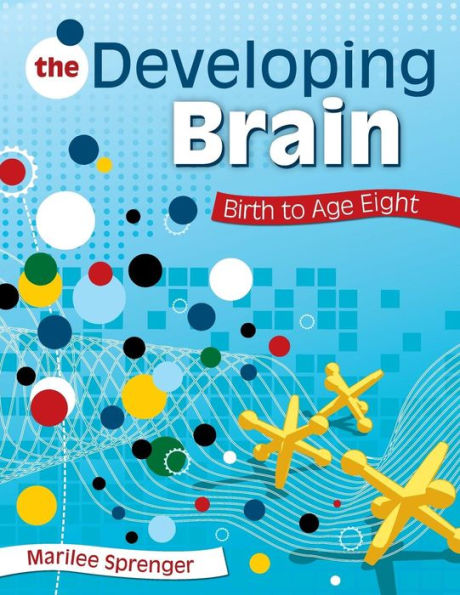 The Developing Brain: Birth to Age Eight / Edition 1