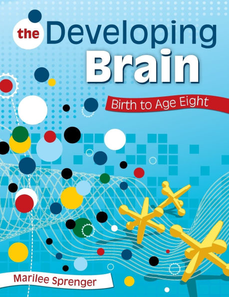 The Developing Brain: Birth to Age Eight / Edition 1