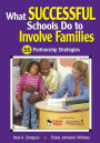 What Successful Schools Do to Involve Families: 55 Partnership Strategies / Edition 1