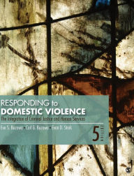 Title: Responding to Domestic Violence: The Integration of Criminal Justice and Human Services / Edition 4, Author: Eve S. Buzawa