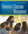 Elementary Classroom Management: A Student-Centered Approach to Leading and Learning / Edition 1