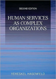 Title: Human Services as Complex Organizations / Edition 2, Author: Yeheskel Hasenfeld