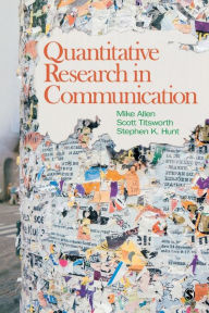 Title: Quantitative Research in Communication / Edition 1, Author: Mike Allen