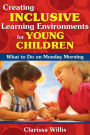 Creating Inclusive Learning Environments for Young Children: What to Do on Monday Morning / Edition 1