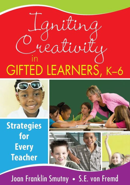 Igniting Creativity in Gifted Learners, K-6: Strategies for Every Teacher / Edition 1