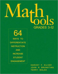 Math Tools, Grades 3-12: 64 Ways to Differentiate Instruction and Increase Student Engagement / Edition 1