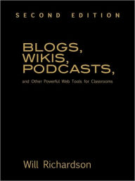 Blogs, Wikis, Podcasts, and Other Powerful Web Tools for Classrooms / Edition 2