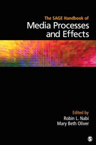 Title: The SAGE Handbook of Media Processes and Effects / Edition 1, Author: Robin L. Nabi