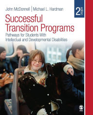 Title: Successful Transition Programs: Pathways for Students With Intellectual and Developmental Disabilities / Edition 2, Author: John McDonnell