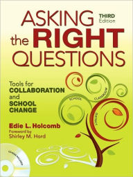 Title: Asking the Right Questions: Tools for Collaboration and School Change / Edition 3, Author: Edie L. Holcomb
