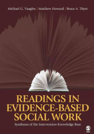 Title: Readings in Evidence-Based Social Work: Syntheses of the Intervention Knowledge Base / Edition 1, Author: Michael G. Vaughn