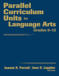 Title: Parallel Curriculum Units for Language Arts, Grades 6-12, Author: Jeanne H. Purcell