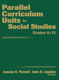 Title: Parallel Curriculum Units for Social Studies, Grades 6-12 / Edition 1, Author: Jeanne H. Purcell