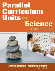 Title: Parallel Curriculum Units for Science, Grades 6-12, Author: Jann H. Leppien