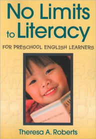 Title: No Limits to Literacy for Preschool English Learners / Edition 1, Author: Theresa A. Roberts
