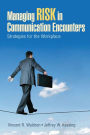 Managing Risk in Communication Encounters: Strategies for the Workplace / Edition 1