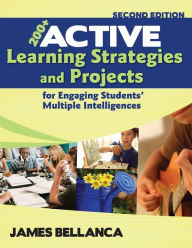 Title: 200+ Active Learning Strategies and Projects for Engaging Students' Multiple Intelligences / Edition 2, Author: James A. Bellanca