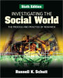 Investigating the Social World: The Process and Practice of Research / Edition 6