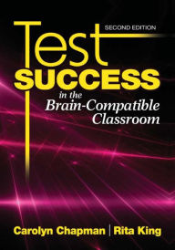 Title: Test Success in the Brain-Compatible Classroom / Edition 2, Author: Carolyn M. Chapman