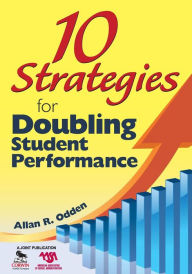 Title: 10 Strategies for Doubling Student Performance / Edition 1, Author: Allan R. Odden