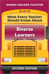 Title: What Every Teacher Should Know About Diverse Learners / Edition 2, Author: Donna E. Walker Tileston