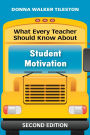 What Every Teacher Should Know About Student Motivation / Edition 2