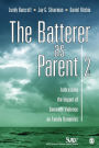 The Batterer as Parent: Addressing the Impact of Domestic Violence on Family Dynamics / Edition 2