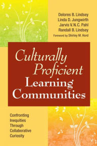 Title: Culturally Proficient Learning Communities: Confronting Inequities Through Collaborative Curiosity / Edition 1, Author: Delores B. Lindsey