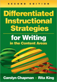 Title: Differentiated Instructional Strategies for Writing in the Content Areas / Edition 2, Author: Carolyn M. Chapman