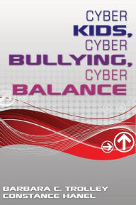 Title: Cyber Kids, Cyber Bullying, Cyber Balance / Edition 1, Author: Barbara C. Trolley