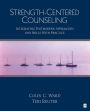 Strength-Centered Counseling: Integrating Postmodern Approaches and Skills With Practice / Edition 1